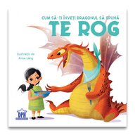 Carte educativa Cum sa-ti inveti dragonul sa spuna Te rog