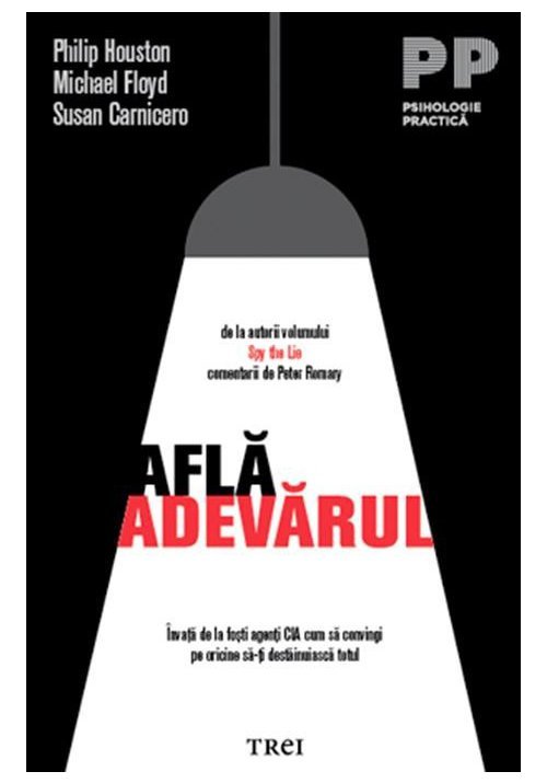 Afla adevarul. Invata de la fosti agenti CIA cum sa convingi pe oricine sa-ti destainuiasca totul Afla adevarul. Invata de la fosti agenti CIA cum sa convingi pe oricine sa-ti destainuiasca totul