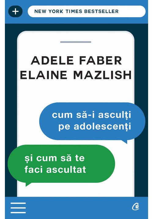 Cum sa-i asculti pe adolescenti si cum sa te faci ascultat. Editia a III-a Cum sa-i asculti pe adolescenti si cum sa te faci ascultat. Editia a III-a
