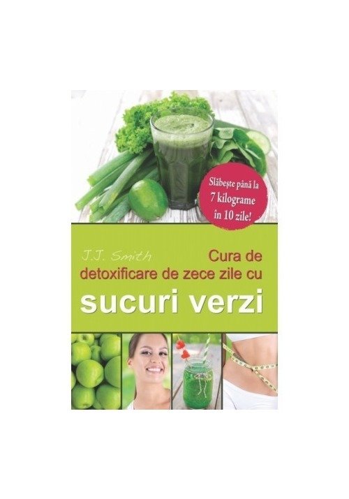 Cura de detoxificare de zece zile cu sucuri verzi