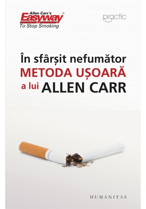 In sfarsit, nefumator. metoda usoara a lui allen carr