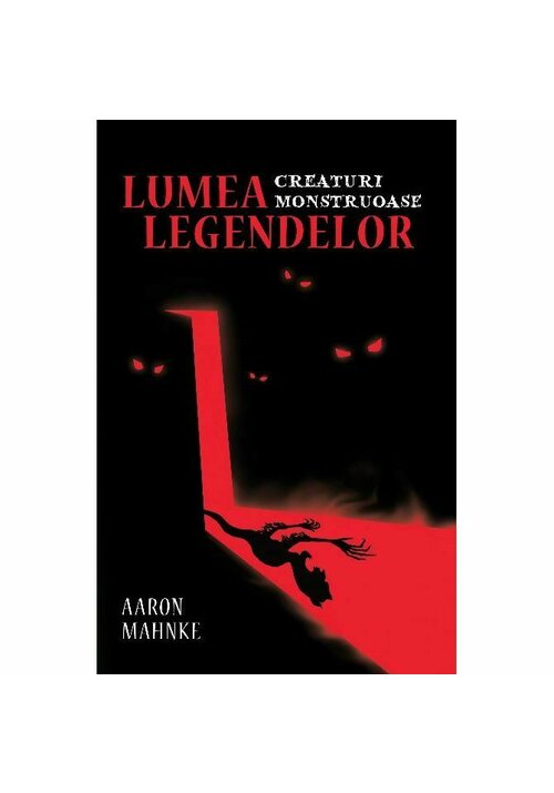 Lumea legendelor: creaturi monstruoase