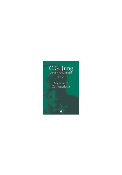 Mysterium coniunctionis. separarea şi compunerea contrariilor psihice în alchimie - opere complete, vol. 14/1