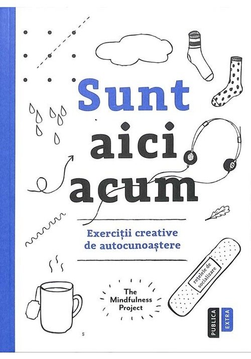 Sunt aici acum. Exercitii creative de autocunoastere